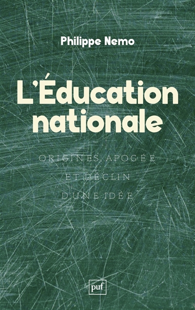L'Education nationale : origines, apogée et déclin d'une idée
