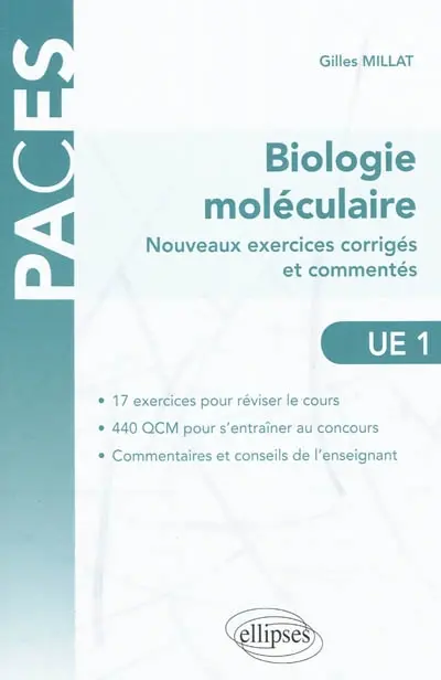 Biologie moléculaire : nouveaux exercices corrigés et commentés : avec 17 exercices et 440 QCM corrigés, UE 1