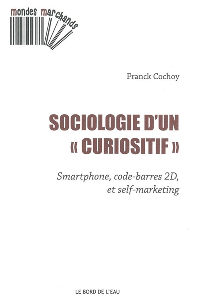 Sociologie d'un curiositif : smartphone, code-barres 2D et self-marketing
