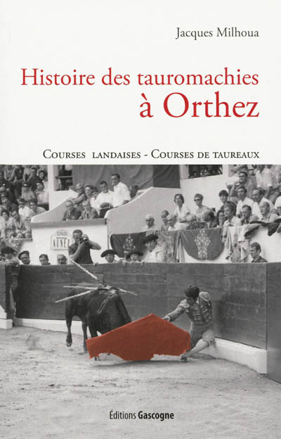Histoire des tauromachies à Orthez : courses landaises, courses de taureaux