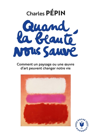 Quand la beauté nous sauve : comment un paysage ou une oeuvre d'art peuvent changer notre vie
