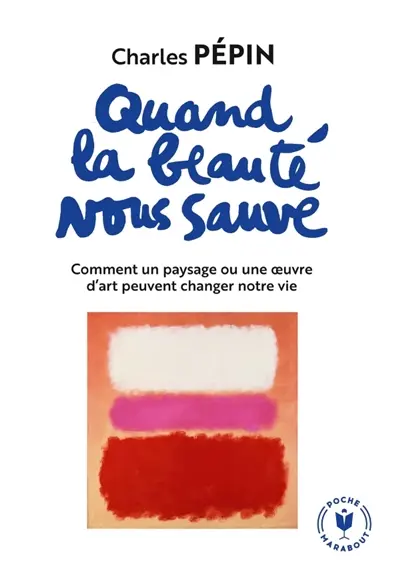 Quand la beauté nous sauve : comment un paysage ou une oeuvre d'art peuvent changer notre vie
