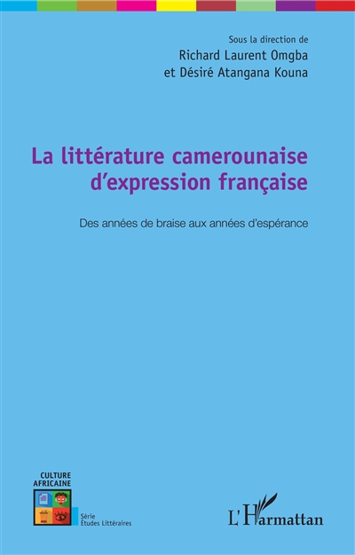 La littérature camerounaise d'expression française : des années de braise aux années d'espérance : actes des journées d'étude de la littérature camerounaise