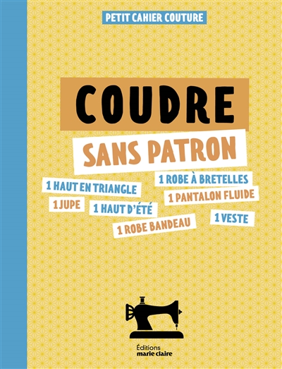 Coudre sans patron : petit cahier couture