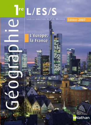 Géographie 1re L, ES, S : livre de l'élève, programme 2007