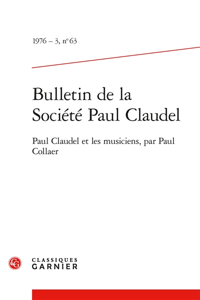 Bulletin de la Société Paul Claudel, n° 63. Paul Claudel et les musiciens