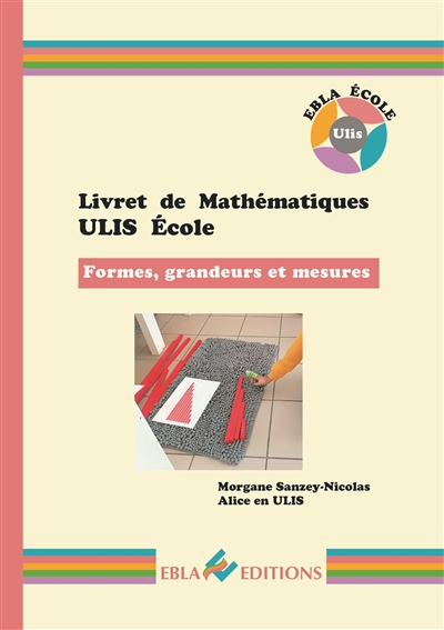 Livret de mathématiques Ulis école. Vol. 4. Formes, grandeurs et mesures