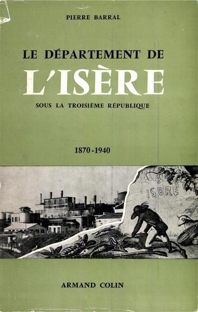 Le Département de l'Isère sous la IIIe République, 1870-1940 : Histoire sociale et politique