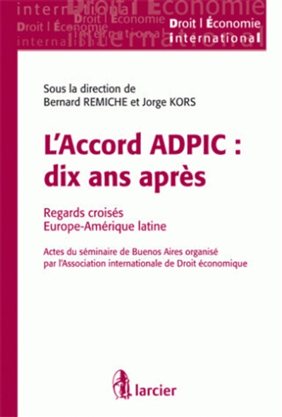 L'accord ADPIC, dix ans après : regards croisés Europe-Amérique latine : actes du séminaire de Buenos Aires