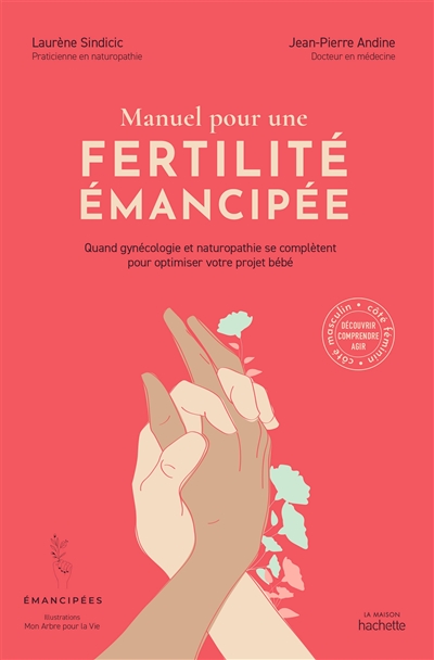 Manuel pour une fertilité émancipée : quand gynécologie et naturopathie se complètent pour optimiser votre projet bébé - Laurène Sindicic
