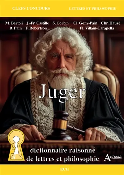 Juger : dictionnaire raisonné de lettres et philosophie : ECG