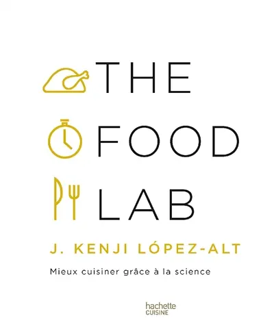The food lab : mieux cuisiner grâce à la science
