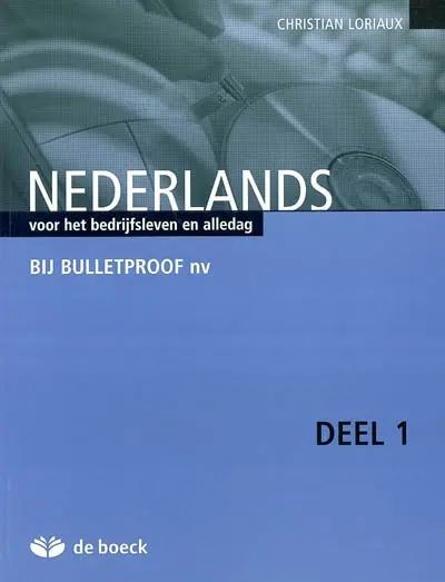 Nederlands voor het bedrijfsleven en alledag : bij Bulletproof nv, deel 1