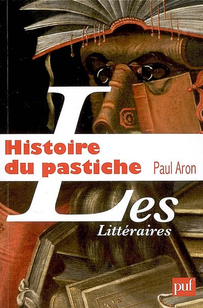 Histoire du pastiche : le pastiche littéraire français, de la Renaisance à nos jours