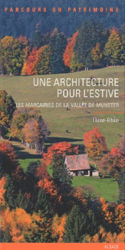 Une architecture pour l'estive : les marcairies de la vallée de Munster : Haut-Rhin