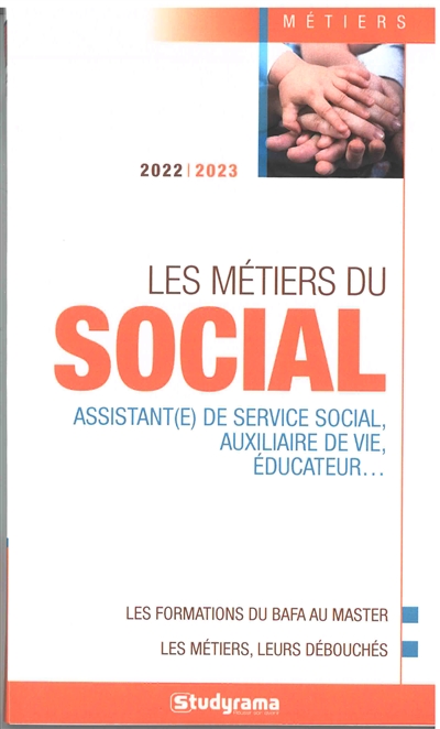 Les métiers du social : assistant(e) de service social, auxiliaire de vie, éducateur... : les formations du BAFA au master, les métiers, leurs débouchés, 2022-2023