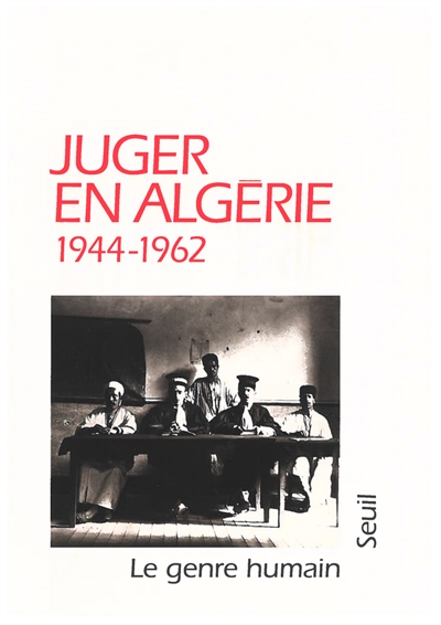 Genre humain (Le), n° 32. Juger en Algérie : 1944-1962