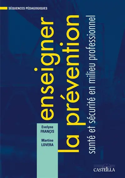 Enseigner la prévention : santé et sécurité en milieu professionnel