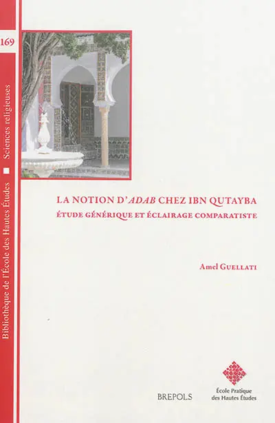 La notion d'adab chez Ibn Qutayba : étude générique et éclairage comparatiste