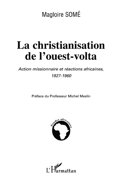 La christianisation de l'ouest Volta : action missionnaire et réactions africaines, 1927-1960