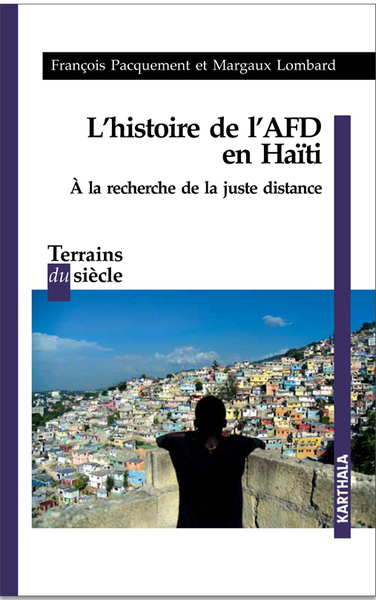 L'histoire de l'AFD en Haïti : à la recherche de la juste distance