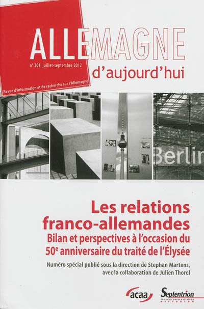 Allemagne d'aujourd'hui, n° 201. Les relations franco-allemandes : bilan et perspectives à l'occasion du 50e anniversaire du traité de l'Elysée