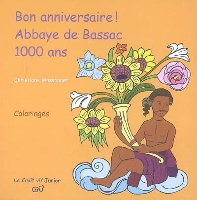 Bon anniversaire ! : abbaye de Bassac, 1.000 ans