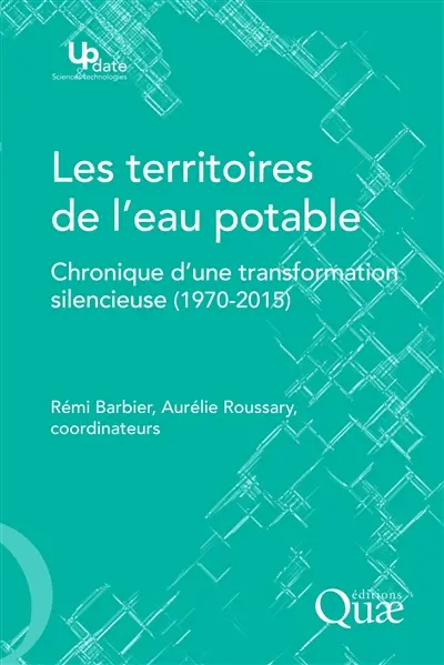 Les territoires de l'eau potable : chronique d'une transformation silencieuse (1970-2015)