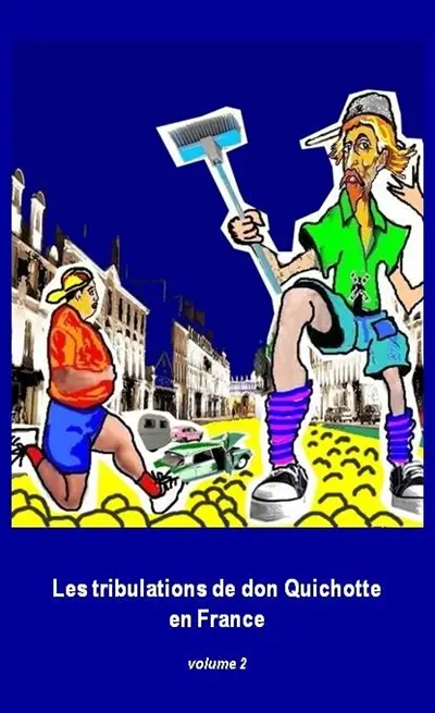 Les tribulations de don Quichotte en France : chronique de l'imaginaire. Vol. 2