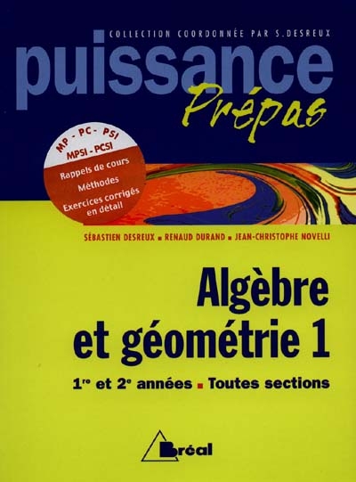 Algèbre et géométrie, MPSI, PCSI, MP, PC, PSI : classes préparatoires, premier cycle universitaire. Vol. 1