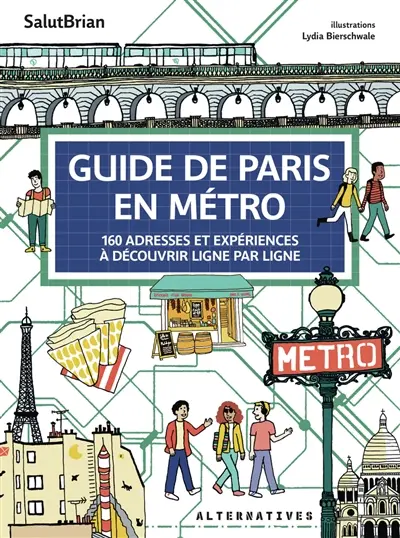 Prochaine station : 160 adresses pour découvrir Paris en métro : balades, restaurant, shopping
