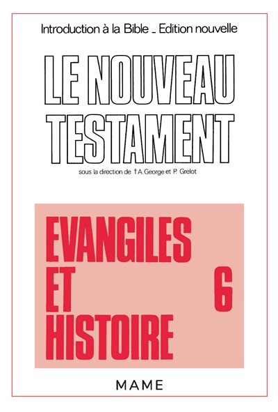 Introduction critique au Nouveau Testament. Vol. 6. Evangiles et histoire