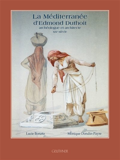 La Méditerranée d'Edmond Duthoit : archéologue et architecte, XIXe siècle