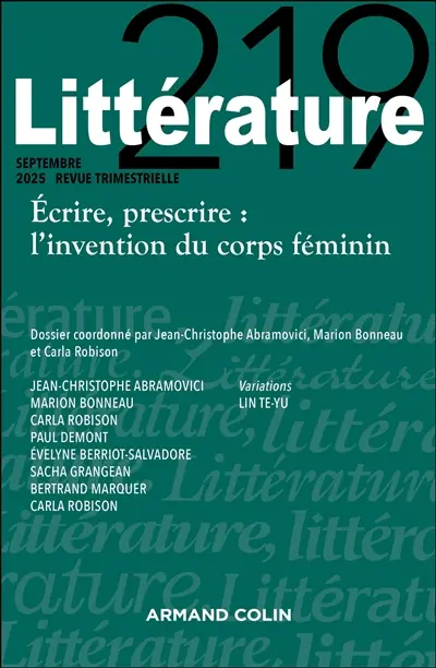 Littérature, n° 219. Ecrire, prescrire : l'invention du corps féminin