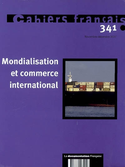 Cahiers français, n° 341. Mondialisation et commerce international