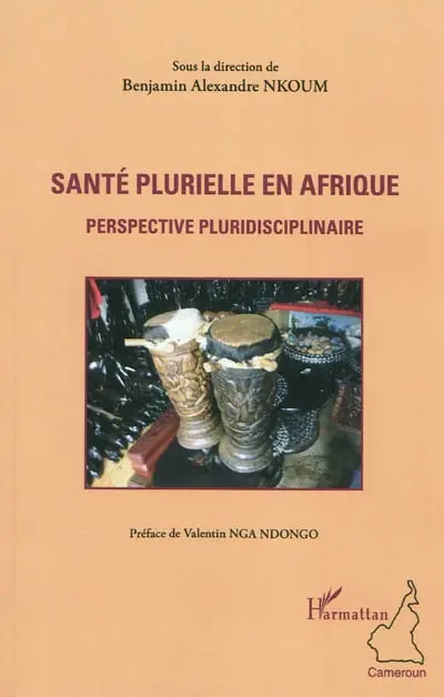 Santé plurielle en Afrique : perspective pluridisciplinaire : quand les sciences de la santé rencontrent les sciences sociales, jeux de rôles, jeux de complémentarité, enjeux, perspectives et débats