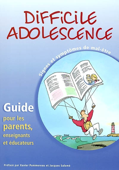 Difficile adolescence : signes et symptômes de mal-être : guide por les parents, enseignants et éducateurs