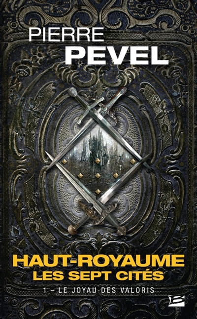 Haut-Royaume : les sept cités, tome 1 : Le joyau des Valoris