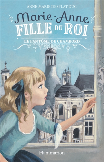 Marie-anne, fille du roi Tome 6 : Le fantôme de Chambord