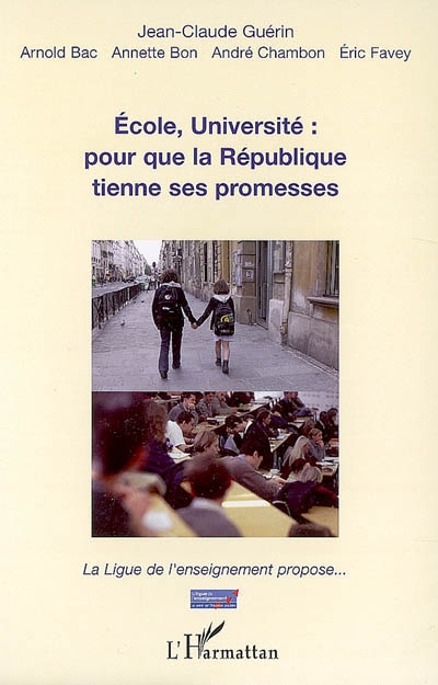 Ecole, Université : pour que la République tienne ses promesses : la Ligue de l'enseignement propose...