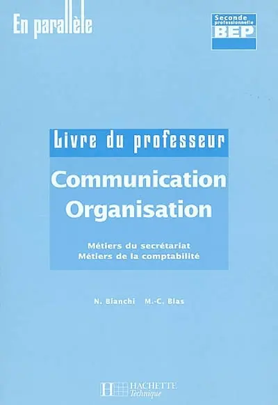 Communication et organisation, seconde professionnelle, BEP Métiers du secrétariat, Métiers de la communication : livre du professeur