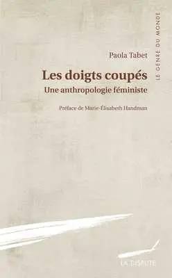 Les doigts coupés : une anthropologie féministe