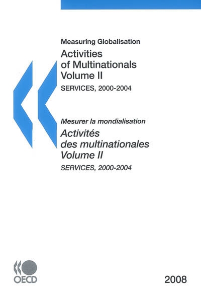 Mesurer la mondialisation : activités des multinationales. Vol. 2. Services, 2000-2004. Measuring globalisation : activities of multinationals. Vol. 2. Services, 2000-2004