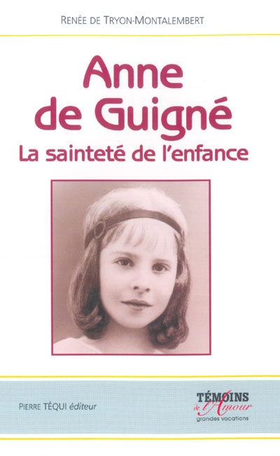 Anne de Guigné : la sainteté de l'enfance