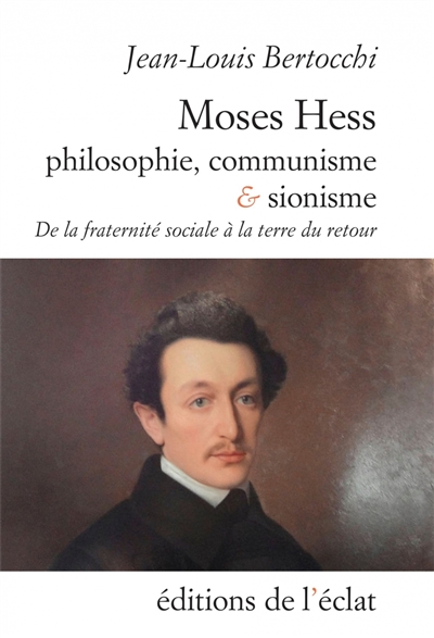 Moses Hess, philosophie, communisme et sionisme : de la fraternité sociale à la terre du retour