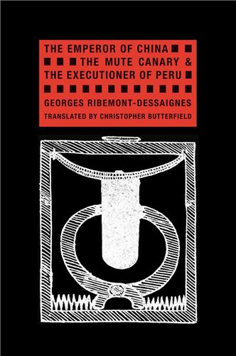 Georges Ribemont-Dessaignes The Emperor of China, The Mute Canary, and The Executioner of Peru
