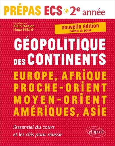 Géopolitique des continents : Europe, Afrique, Proche-Orient, Moyen-Orient, Amériques, Asie : nouveau programme, prépas ECS 2e année, module 3 et 4