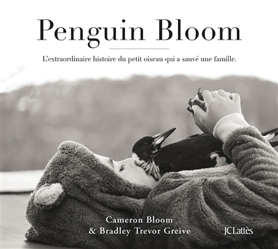 Penguin Bloom : l'extraordinaire histoire du petit oiseau qui a sauvé une famille
