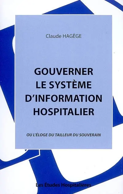 Gouverner le système d'information hospitalier ou L'éloge du tailleur souverain