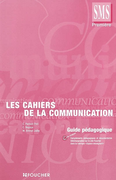 Les cahiers de la communication, première SMS : guide pédagogique